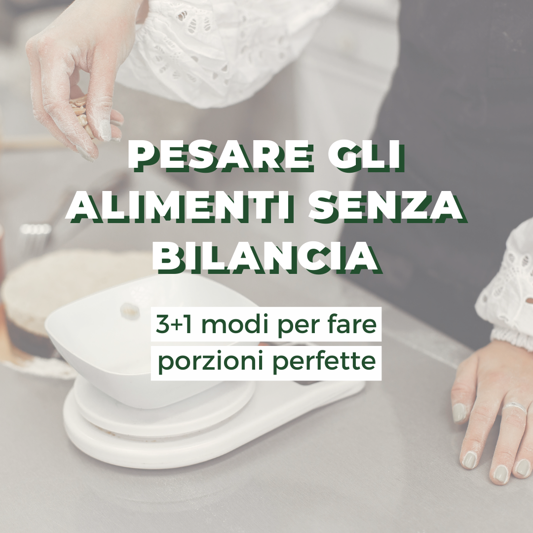 3 modi per pesare gli alimenti senza bilancia